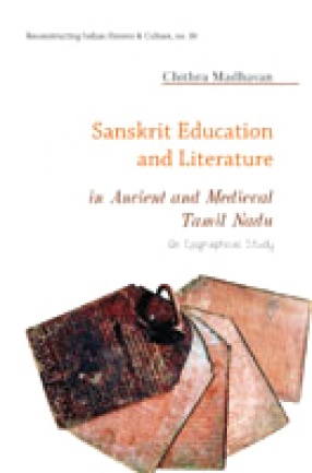 Sanskrit Education and Literature in Ancient and Medieval Tamil Nadu: An Epigraphical Study