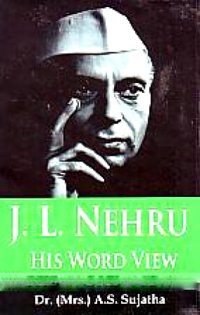 J.L. Nehru: His Word View