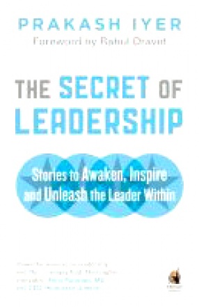 The Secret of Leadership: Stories to Awaken, Inspire and Unleash the Leader Within