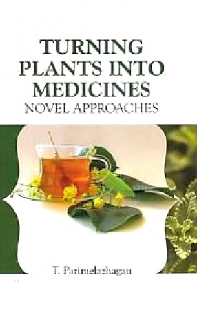 Turning Plants Into Medicines: Novel Approaches