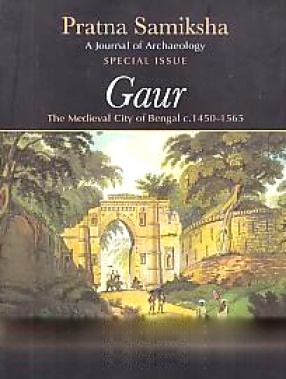 Gaur: The Medieval City of Bengal C. 1450-1565