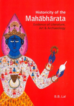 Historicity of the Mahabharata: Evidence of Literature, Art & Archaeology