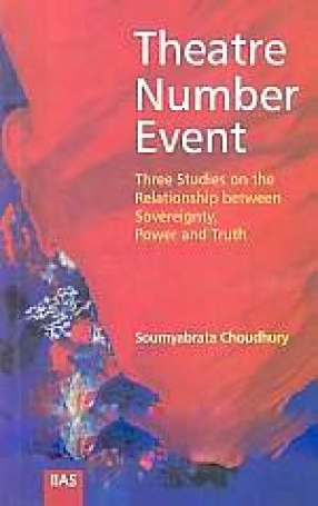 Theatre, Number, Event: Three Studies on the Relationship Between Sovereignty, Power and Truth