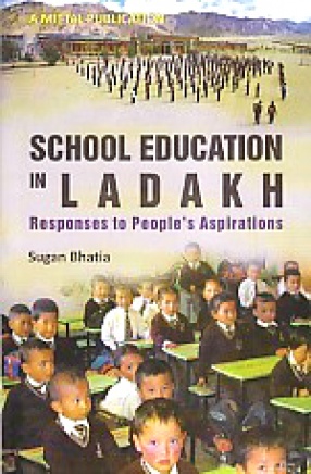 School Education in Ladakh: Responses to Peoples' Aspirations