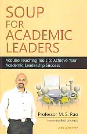 Soup for Academic Leaders: Acquire Teaching Tools to Achieve your Academic Leadership Success