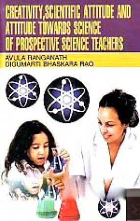 Creativity, Scientific Attitude and Attitude towards Science of Prospective Science Teachers