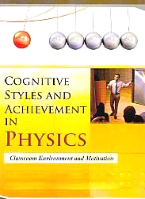 Cognitive Styles and Achievement in Physics: Classroom Environment and Motivation