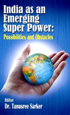 India as an Emerging Super Power: Possibilities and Obstacles