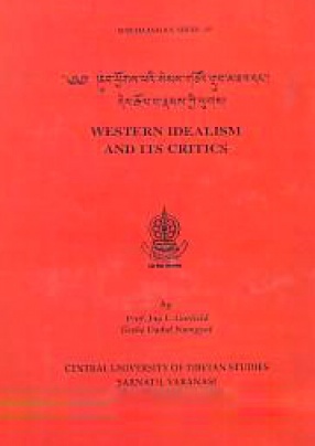 Nub Phyogs Pa'I Sems Gtso'i Grub Mtha' Dan Der Rgol Ba Rnams Kyi Lugs = Western Idealism and Its Critics