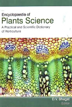 Encyclopaedia of Plants Science: A Practical and Scientific Dictionary of Horticulture (In 3 Volumes)