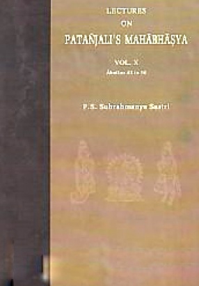 Lectures on Patanjali's Mahabhasya, Volume X: (Ahnikas 48-56)