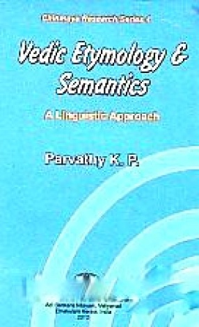 Vedic Etymology and Semantics: A Linguistic Approach