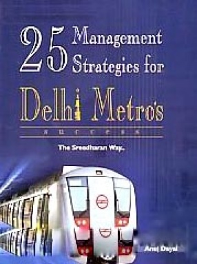 25 Management Strategies for Delhi Metro's Success: The Sreedharan Way