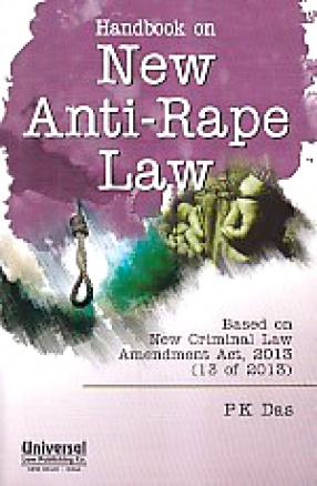 Handbook on New Anti-Rape Law: Based on New Criminal Law Amendment Act, 2013 (13 of 2013)