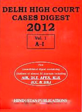 Delhi High Court Cases Digest, 2012 (In 2 Volumes)