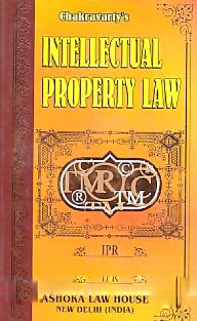 Chakravarty's Intellectual Property Law: IPR