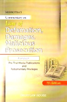 B.N. Mehrotra's Commentary on Law of Defamation, Damages, Malicious Prosecution: Alongwith Exclusive Coverage of Pre-Trial Media Publications and Parliamentary Privileges