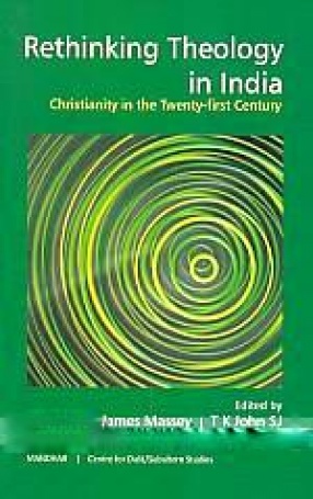 Rethinking Theology in India: Christianity in the Twenty-First Century