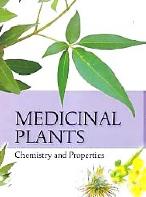 Medicinal Plants: Chemistry and Properties: Professor P.C. Trivedi Festschrift Volume