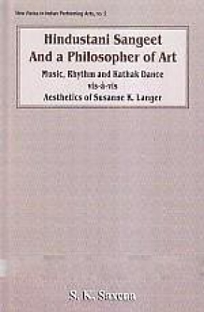 Hindustani Sangeet and a Philosopher of Art: Music, Rhythm, and Kathak Dance vis-a-vis Aesthetics of Susanne K. Langer