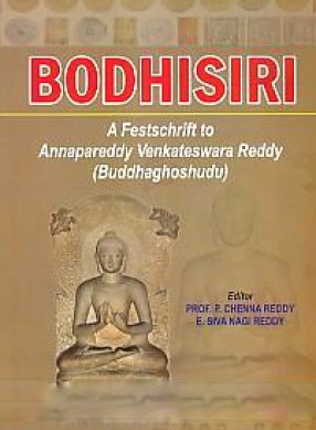 Bodhisiri: A Festschrift to Annapareddy Venkateswara Reddy (Buddhaghoshudu)