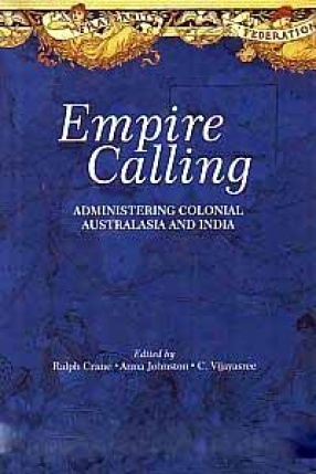 Empire Calling: Administering Colonial Australasia and India