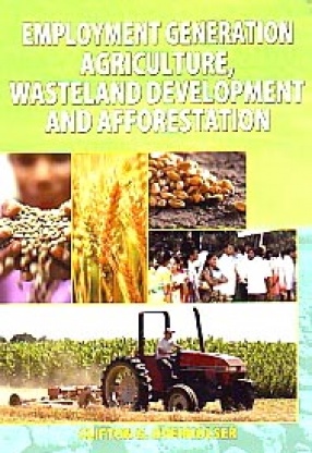 Employment Generation: Agriculture, Wasteland Development and Afforestation