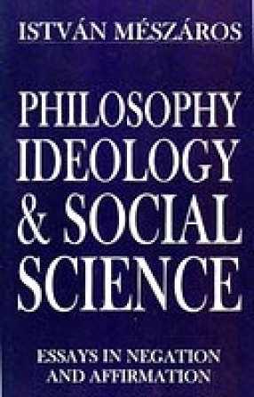 Philosophy, Ideology and Social Science: Essays in Negation and Affirmation