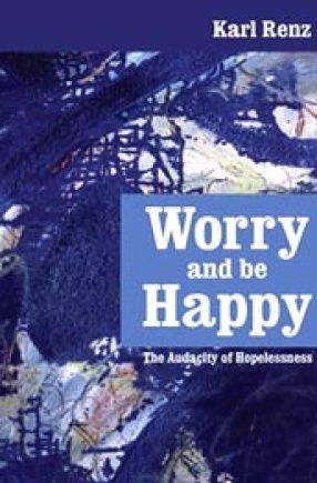 Worry and be Happy: The Audacity of Hopelessness