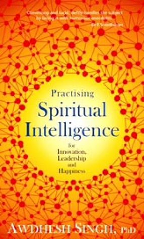 Practising Spiritual Intelligence for Innovation Leadership and Happiness