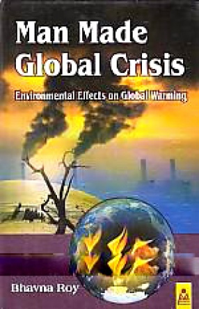 Man Made Global Crisis: Environmental Effects on Global Warming