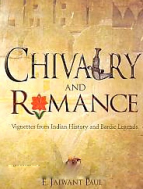 Chivalry and Romance: Vignettes from Indian History and Bardic Legends