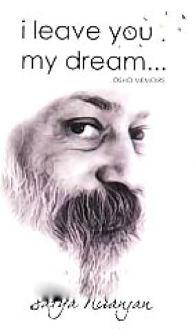 I Leave You My Dream-: Osho Memoirs