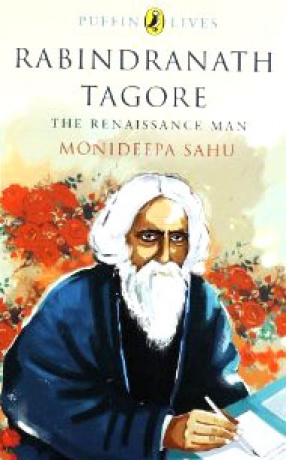 Rabindranath Tagore: The Renaissance Man