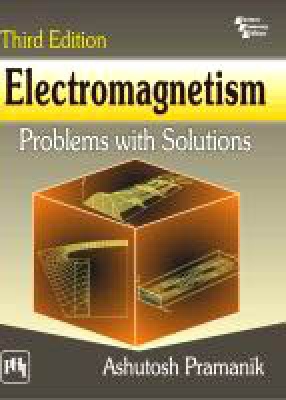 Electromagnetism: Problems With Solutions