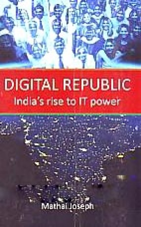 Digital Republic: India's Rise to IT Power: History and Memoir