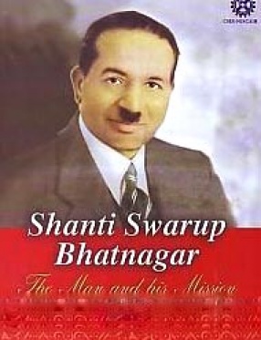 Shanti Swarup Bhatnagar: The Man and His Mission