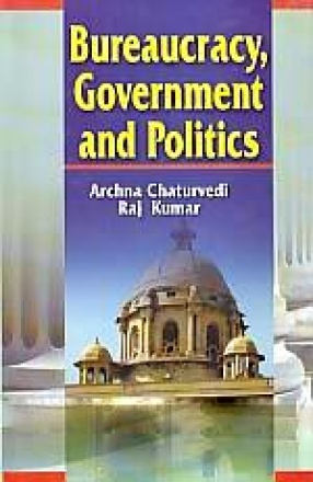 Bureaucracy, Government and Politics