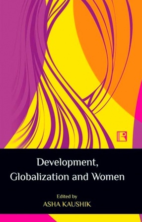 Development, Globalization and Women: Revisiting the Issues