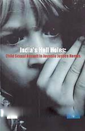 India's Hell Holes: Child Sexual Assault in Juvenile Justice Homes