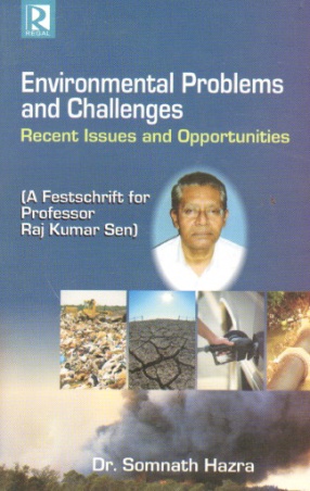 Environmental Problems and Challenges: Recent Issues and Opportunities: A Festschrift for Professor Raj Kumar Sen