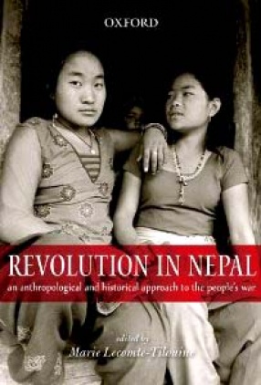 Revolution in Nepal: An Anthropological and Historical Approach to the people's War