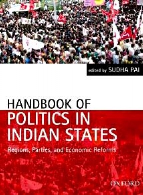 Handbook of Politics in Indian States: Regions, Parties, and Economic Reforms