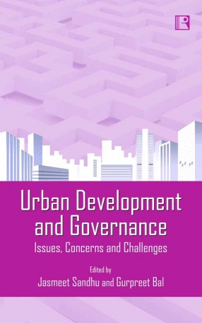 Urban Development and Governance: Issues, Concerns and Challenges: Essays in Honour of Prof. Ranvinder Singh Sandhu