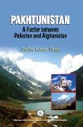 Pakhtunistan: A Ffactor Between Pakistan and Afghanistan