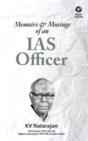 Memoirs & Musings of An IAS Officer