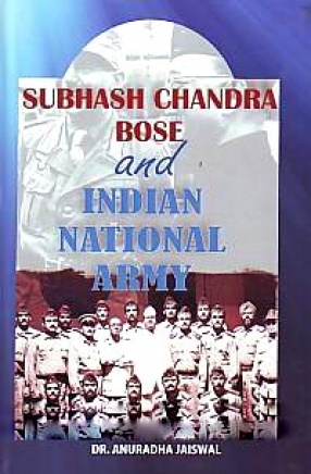 Subhash Chandra Bose and Indian National Army