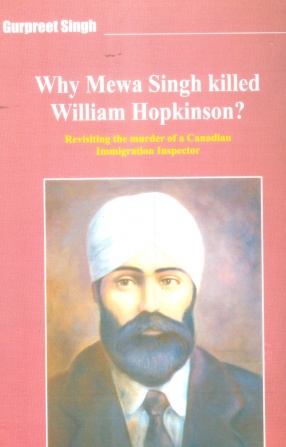 Why Mewa Singh Killed William Hopkinson: Revisiting the Murder of a Canadian Immigration Inspector