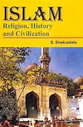 Islam: Religion, History and Civilization