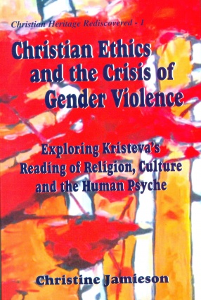 Christian Ethics and the Crisis of Gender Violence: Exploring Kristeva's Reading of Religion, Culture and the Human Psyche